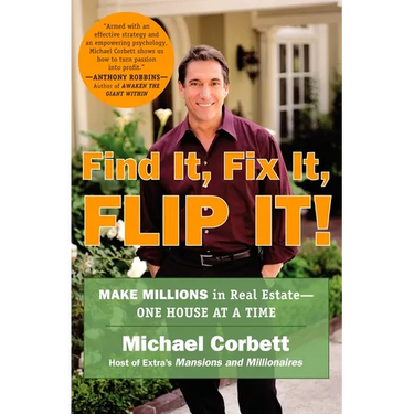 Find It, Fix It, Flip It!: Make Millions in Real Estate--One House at a Time