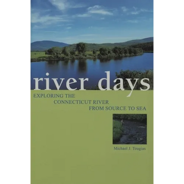 River Days: Exploring the Connecticut River from Source to Sea