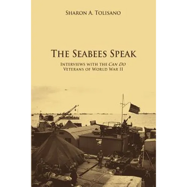 The Seabees Speak: Interviews with the Can Do Veterans of World War II