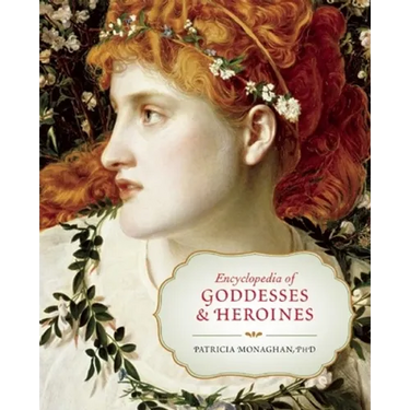 Encyclopedia of Goddesses & Heroines