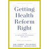 Getting Health Reform Right, Anniversary Edition: A Guide to Improving Performance and Equity