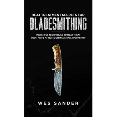 Heat Treatment Secrets for Bladesmithing