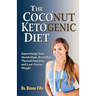 The Coconut Ketogenic Diet: Supercharge Your Metabolism, Revitalize Thyroid Function, and Lose Excess Weight