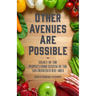 Other Avenues Are Possible: Legacy of the People's Food System of the San Francisco Bay Area