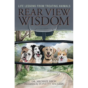 Rear View Wisdom: Life Lessons from Treating Animals