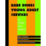 Bare Bones Young Adult Services: Tips for Public Library Generalists