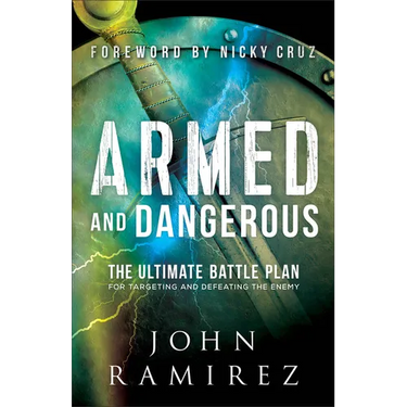 Armed and Dangerous: The Ultimate Battle Plan for Targeting and Defeating the Enemy
