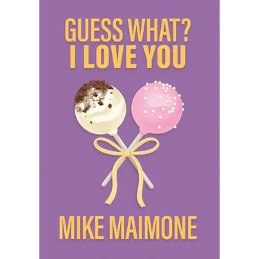 Guess What? I Love You