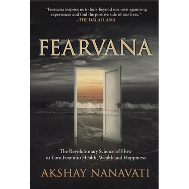 Fearvana: The Revolutionary Science of How to Turn Fear Into Health, Wealth and Happiness