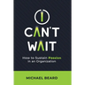 I Can't Wait: How to Sustain Passion in an Organization
