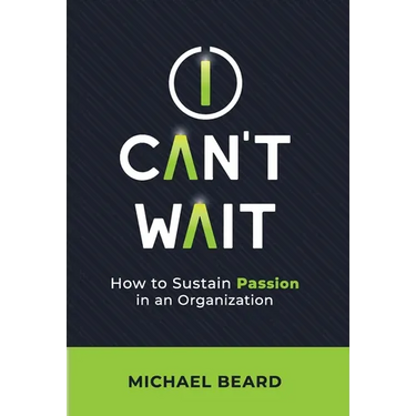 I Can't Wait: How to Sustain Passion in an Organization