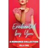 Enchanted by You: A Romance Collection