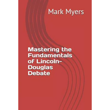 Mastering the Fundamentals of Lincoln-Douglas Debate