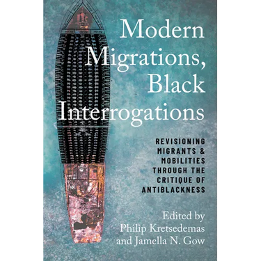 Modern Migrations, Black Interrogations: Revisioning Migrants and Mobilities through the Critique of Antiblackness