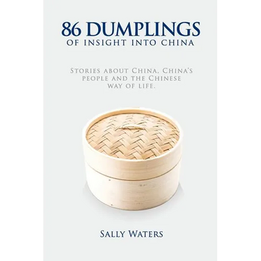 86 Dumplings of Insight into China: Stories about China, China's people and the Chinese Way of Life