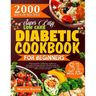 Super Easy Low-Carb Diabetic Cookbook for Beginners: Ultimate Guide To 2000 Days Of Delicious Low-Carb, Low-Sugar Diabetic-Friendly Recipes For Pre-Di