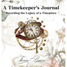 A Timekeeper's Journal: Recording the Legacy of a Timepiece