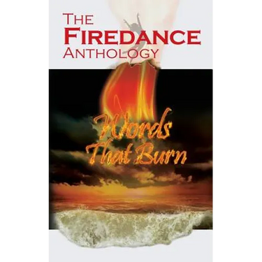 The Firedance Anthology: Words That Burn