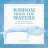 Wisdom from the Waters: A Little Encouragement from the Ocean to the Beach