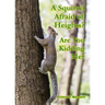 A Squirrel Afraid of Heights? Are You Kidding Me?