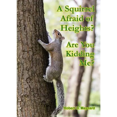 A Squirrel Afraid of Heights? Are You Kidding Me?