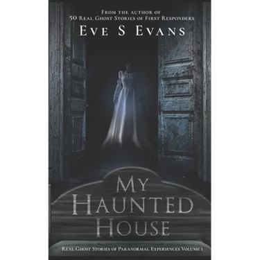 My Haunted House: Real Ghost Stories of Paranormal Experiences
