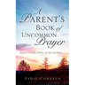 A Parent's Book of Uncommon Prayer