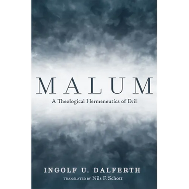 Malum: A Theological Hermeneutics of Evil