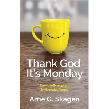 Thank God It's Monday: Everyday Evangelism for Everyday People