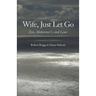Wife, Just Let Go: Zen, Alzheimer's, and Love