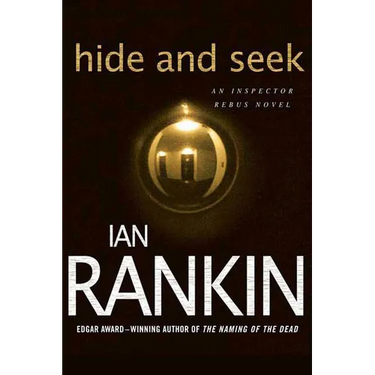 Hide and Seek: An Inspector Rebus Novel