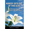 Nobody Gets Out Of This Alive!: More Messages From Our Loved Ones In The Spirit World