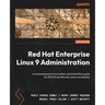 Red Hat Enterprise Linux 9 Administration - Second Edition: A comprehensive Linux system administration guide for RHCSA certification exam candidates