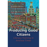 Producing Good Citizens: Literacy Training in Anxious Times