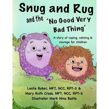Snug and Rug and the 'No Good Very Bad Thing': A story of coping, calming & courage for children