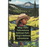 Wing Visits Yellowstone National Park: Wing's National Park Adventures