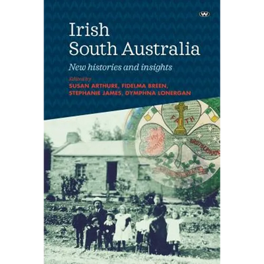 Irish South Australia: New histories and insights