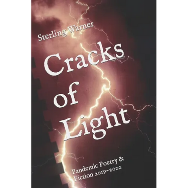 Cracks of Light: Pandemic Poetry & Fiction 2019-2022