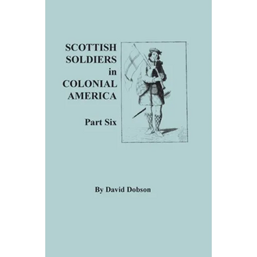 Scottish Soldiers in Colonial America. Part Six