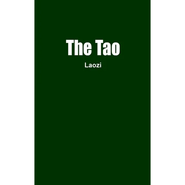 The Tao: The Tao Te Ching