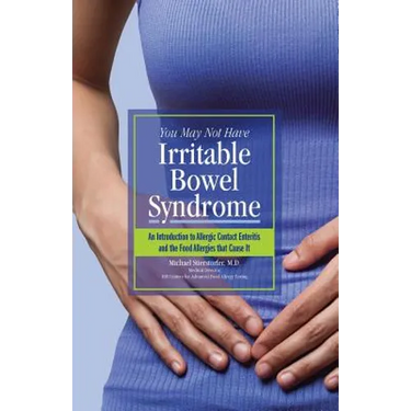 You May Not Have Irritable Bowel Syndrome: An Introduction to Allergic Contact Enteritis and the Food Allergies that Cause It