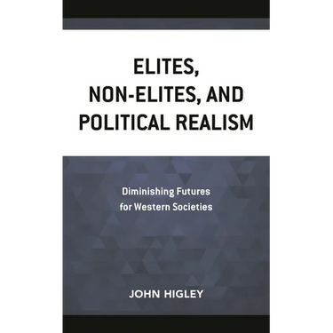 Elites, Non-Elites, and Political Realism: Diminishing Futures for Western Societies