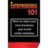 Entrepreneurial 101: How to start your own business and avoid costly mistakes