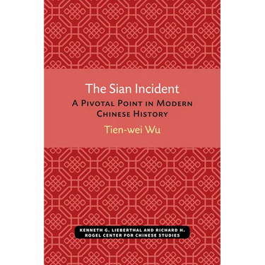The Sian Incident: A Pivotal Point in Modern Chinese History Volume 26