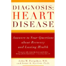 Diagnosis: Heart Disease: Answers to Your Questions about Recovery and Lasting Health