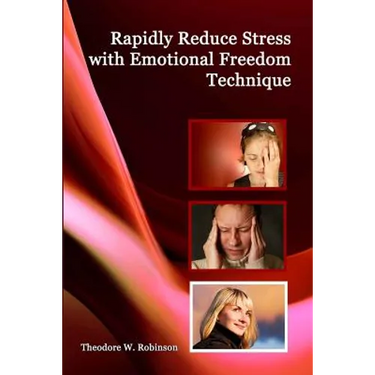Rapidly Reduce Stress with Emotional Freedom Technique