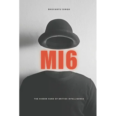 Mi6: The Hidden Hand of British Intelligence