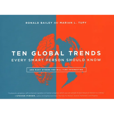 Ten Global Trends Every Smart Person Should Know: And Many Others You Will Find Interesting