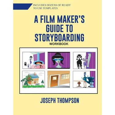A Film Maker's Guide to Story-boarding: Workbook