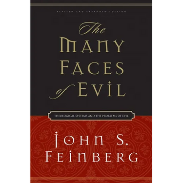 The Many Faces of Evil: Theological Systems and the Problems of Evil